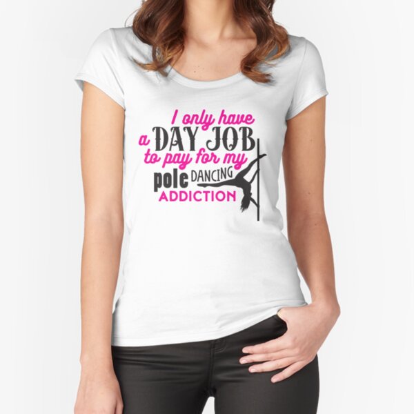 day job to pay my pole dancing action Fitted Scoop T-Shirt