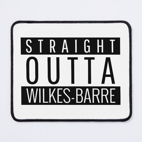 Item preview, Straight Outta Wilkes-Barre pennsylvania  designed and sold by Teelogic.