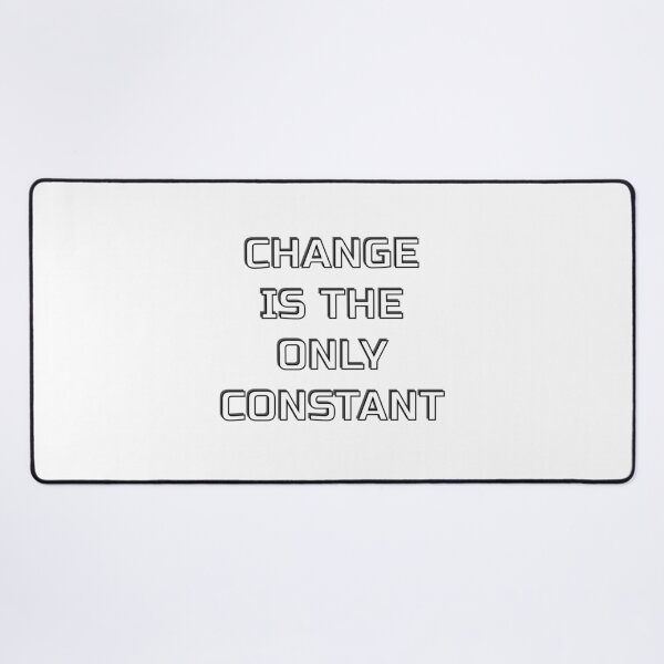 Item preview, CHANGE IS THE ONLY CONSTANT designed and sold by Inspirationmotivation.