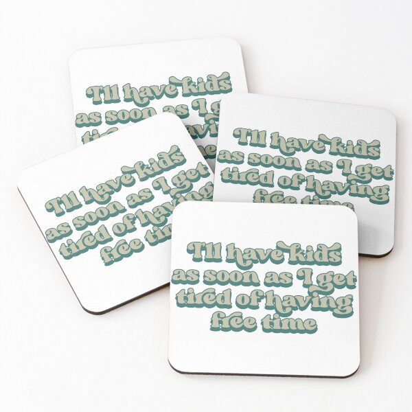 Item preview, I'll have kids as soon as I get tired of having free time designed and sold by Childfree4Life.