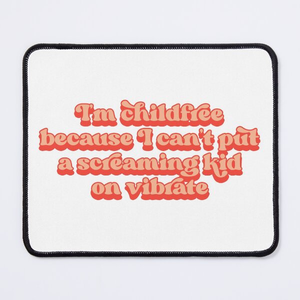 Item preview, I'm childfree because I can't put a screaming kid on vibrate designed and sold by Childfree4Life.