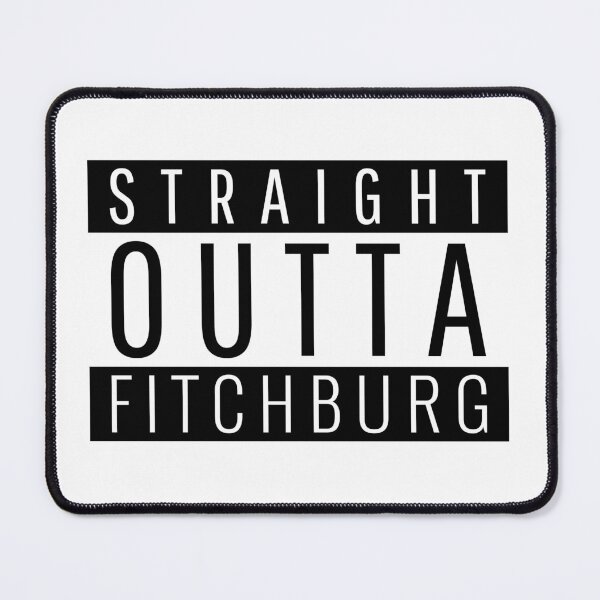 Item preview, Straight Outta Fitchburg designed and sold by Teelogic.