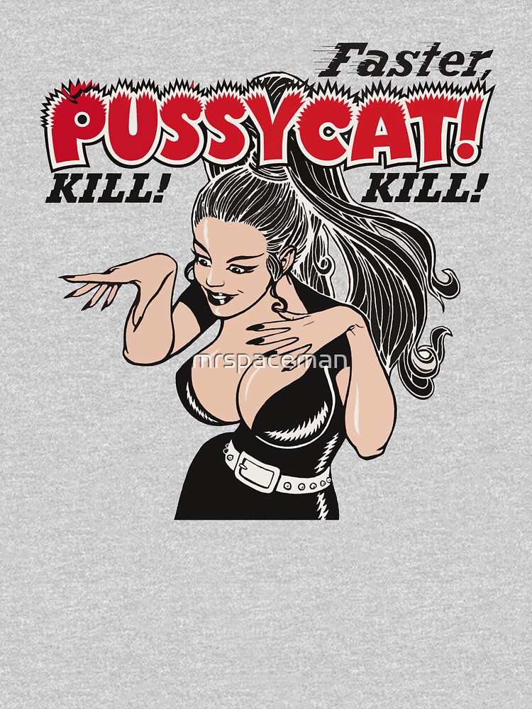 Faster Pussycat Kill Kill T Shirt By Mrspaceman Redbubble 1772