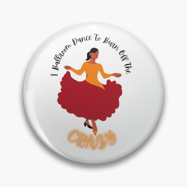 Item preview, I Ballroom Dance To Burn Off The Crazy designed and sold by Wavavo.
