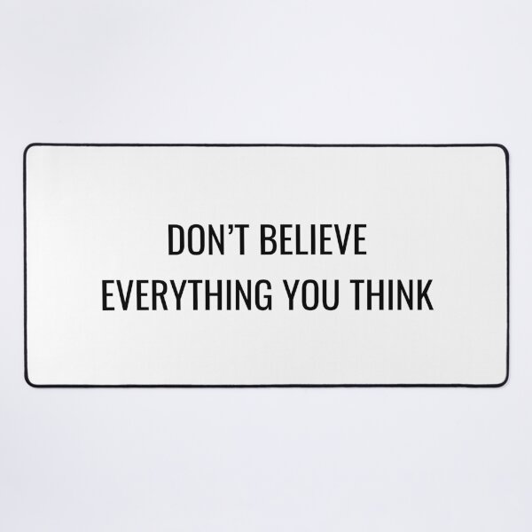 Item preview, Don't believe everything you think designed and sold by Inspirationmotivation.