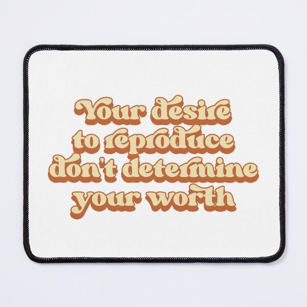 Item preview, Your desire to reproduce don't determine your worth designed and sold by Childfree4Life.