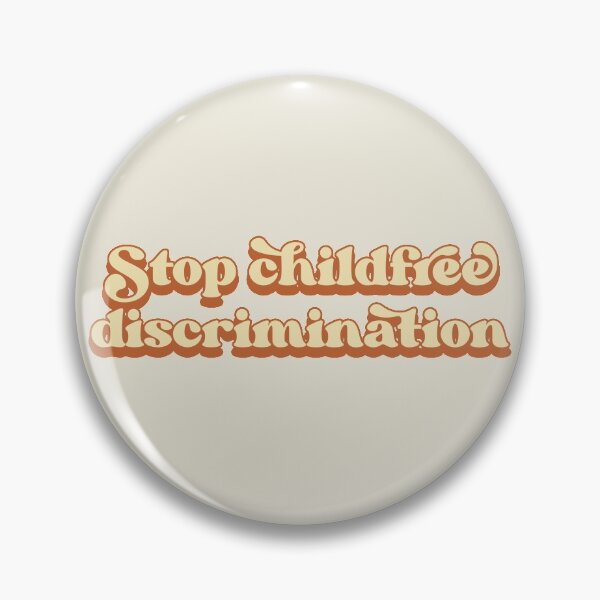 Item preview, Stop childfree discrimination designed and sold by Childfree4Life.