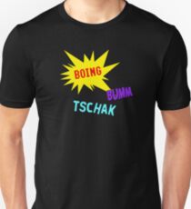 Boing Buum Tschak! Unisex T-Shirt