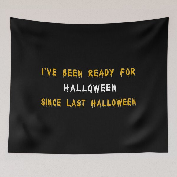 Item preview, I've been ready for Halloween since last Halloween designed and sold by RaymondPurves.