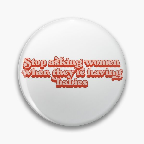 Item preview, Stop asking women when they're having babies designed and sold by Childfree4Life.