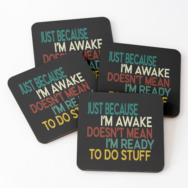 Item preview, Just Because I'm Awake Doesn't Mean I'm Ready To Do Stuff designed and sold by RaymondPurves.