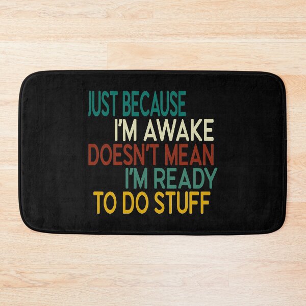 Item preview, Just Because I'm Awake Doesn't Mean I'm Ready To Do Stuff designed and sold by RaymondPurves.