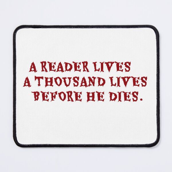 Item preview, A reader lives a thousand lives before he dies designed and sold by Meryharts.