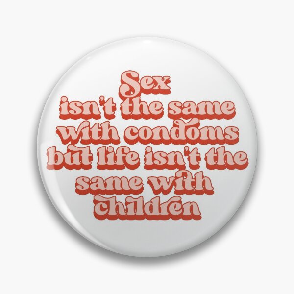 Item preview, Sex isn't the same with condoms but life isn't the same with children designed and sold by Childfree4Life.