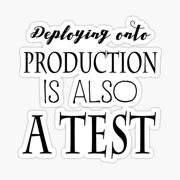 Item preview, Deploying onto production is also a test - Funny designed and sold by Programmer's  Life and Humor.