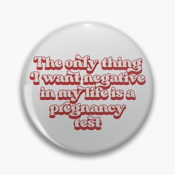 Item preview, The only thing I want negative in my life is a pregnancy test designed and sold by Childfree4Life.