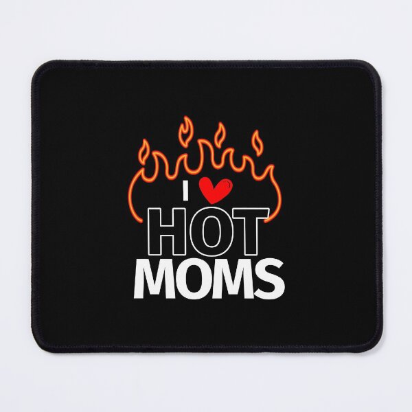 Item preview, I Love Hot Moms Sexy Hot Mama designed and sold by politevann.