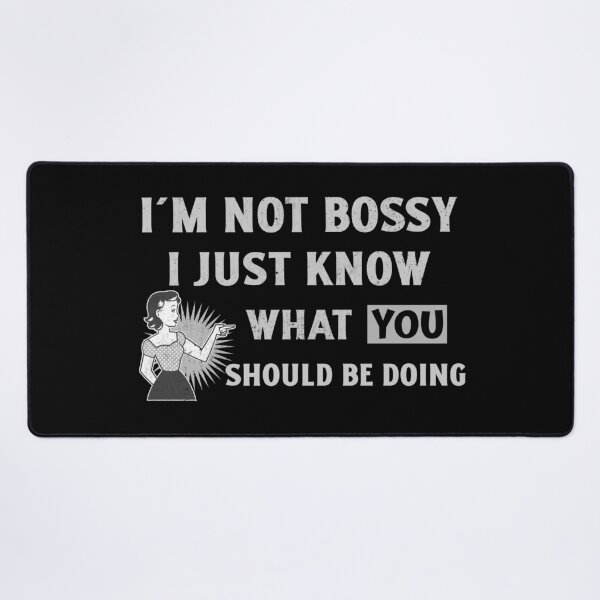 Item preview, I´m Not Bossy I Just Know What You Should Be Doing designed and sold by Rebel-Design.