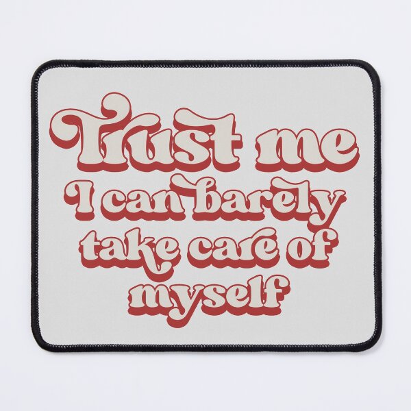 Item preview, Trust me, I can barely take care of myself designed and sold by Childfree4Life.