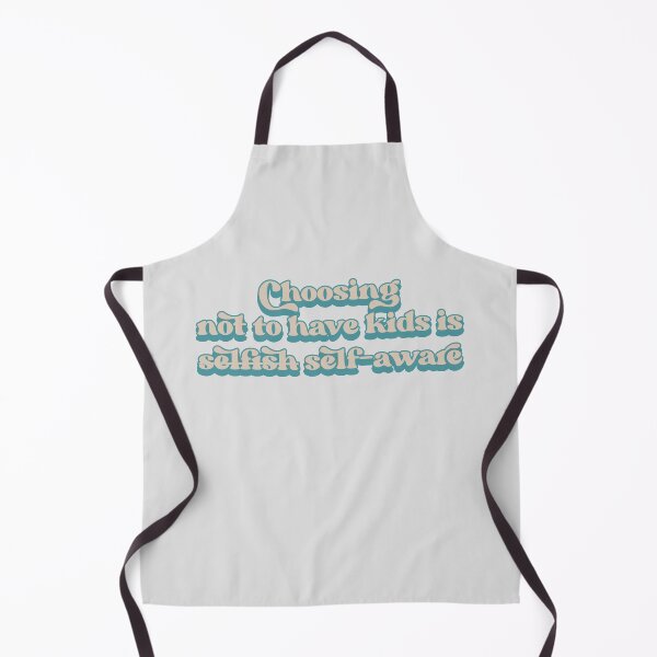 Item preview, Choosing not to have kids is not selfish, it's self-aware designed and sold by Childfree4Life.