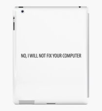 No, I will not fix your computer iPad Case/Skin
