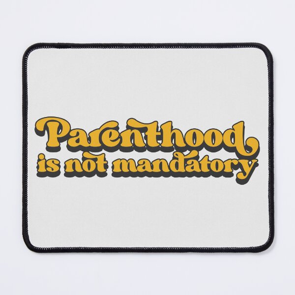 Item preview, Parenthood is not mandatory designed and sold by Childfree4Life.
