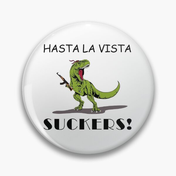 Item preview, Hasta La Vista Suckers! designed and sold by Tarzanfunworld.