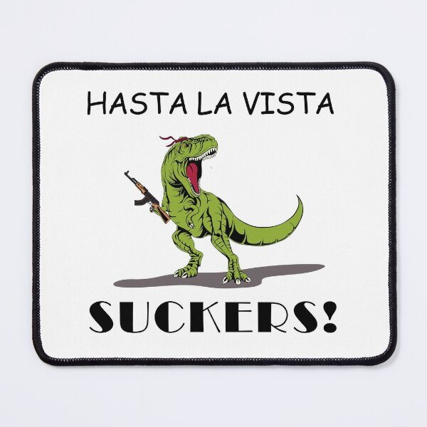 Item preview, Hasta La Vista Suckers! designed and sold by Tarzanfunworld.