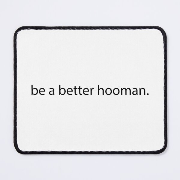 Item preview, be a better hooman - black edition designed and sold by WilliamsGFX.