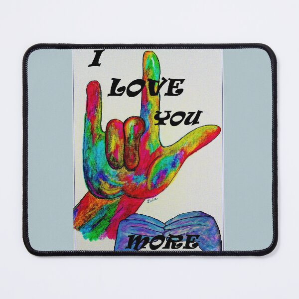 Item preview, I LOVE YOU MORE - American Sign Language designed and sold by EloiseArt.