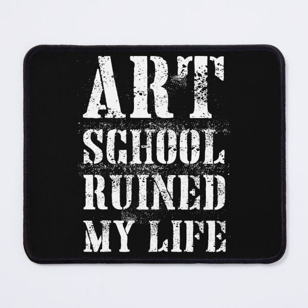 Item preview, Art School Ruined My Life designed and sold by blueveins.