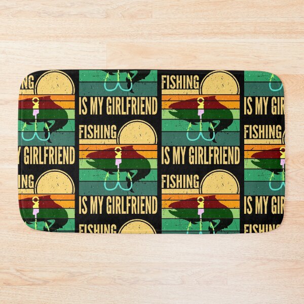 Item preview, Fishing Is My Girlfriend designed and sold by SUNarea.