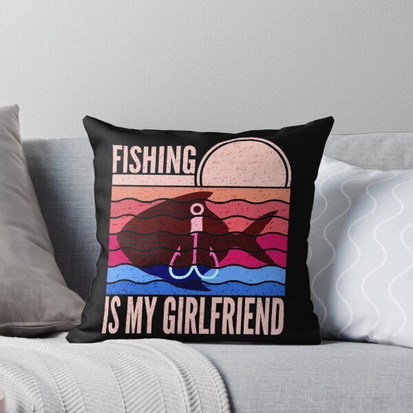 Item preview, Fishing Is My Girlfriend designed and sold by SUNarea.