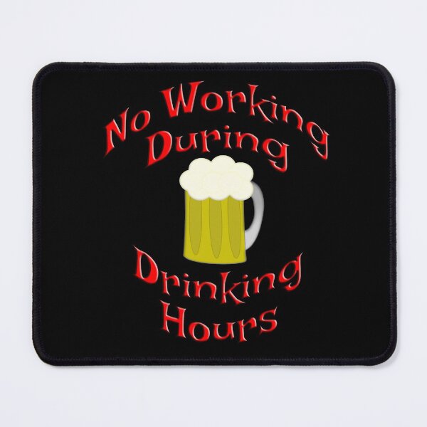 Item preview, No Working During Drinking Hours designed and sold by carolina1.