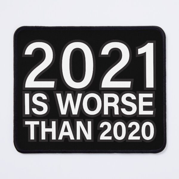 Item preview, 2021 Is Worse Than 2020, funny tshirt, funny words, funny gift, funny sticker designed and sold by creativitygood.