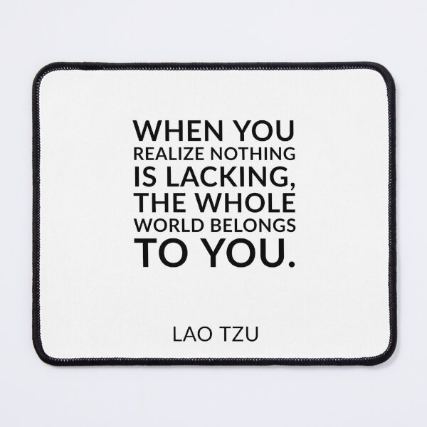 Item preview, Zen quotes - When you realize nothing is lacking, the whole world belongs to you. Lao Tzu designed and sold by Inspirationmotivation.