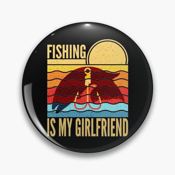 Item preview, Fishing Is My Girlfriend designed and sold by SUNarea.