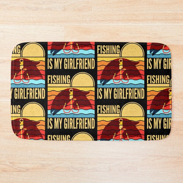 Item preview, Fishing Is My Girlfriend designed and sold by SUNarea.