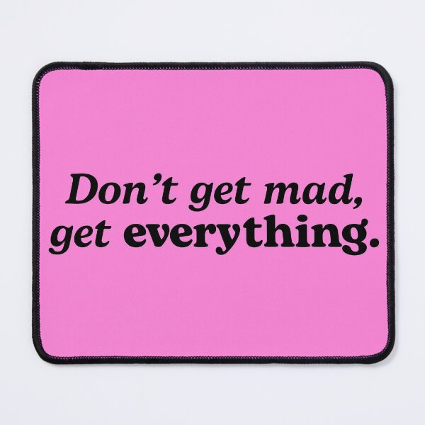Item preview, Don't get mad, get everything. / Original Design designed and sold by marina ralston.