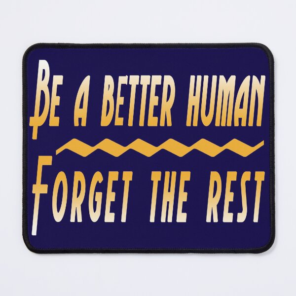 Item preview, Be a better human Forget the rest designed and sold by YACINE-MALIKI.
