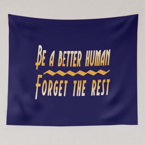 Item preview, Be a better human Forget the rest designed and sold by YACINE-MALIKI.