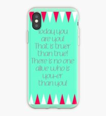 Today You Are You iPhone Case