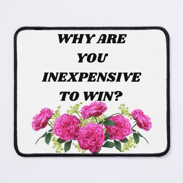 Item preview, Inexpensive to Win Funny Romantic Bad Translation designed and sold by raspberry-tea.