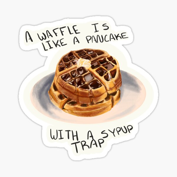 "Waffle is like A pancake" Sticker for Sale by mariamedinart Redbubble