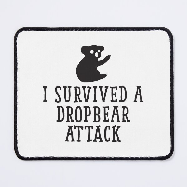 Item preview, I Survived A Dropbear Attack designed and sold by DeanPickupArt.