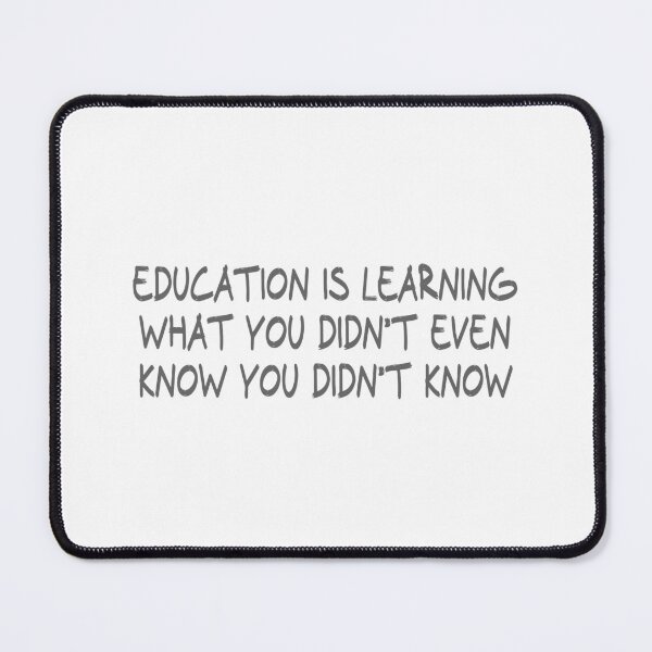 Item preview, Education is learning what you didn’t even know you didn’t know designed and sold by CalvinMade.