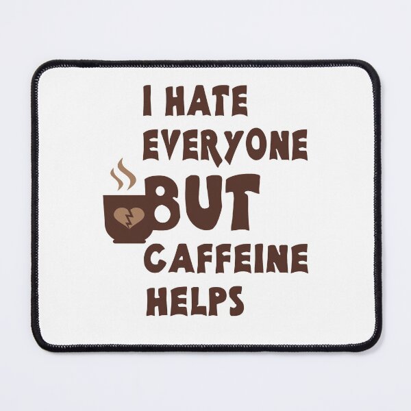 Item preview, I Hate Everyone But Caffeine  Helps designed and sold by emhoteb.