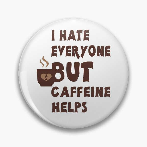 Item preview, I Hate Everyone But Caffeine  Helps designed and sold by emhoteb.