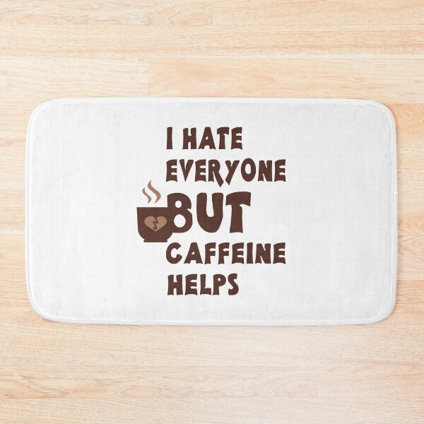 Item preview, I Hate Everyone But Caffeine  Helps designed and sold by emhoteb.