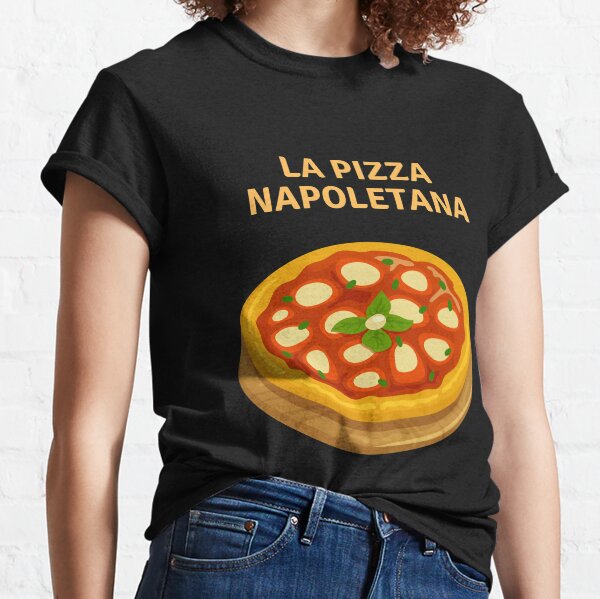 Pizza Napoletana T-Shirts for Sale | Redbubble